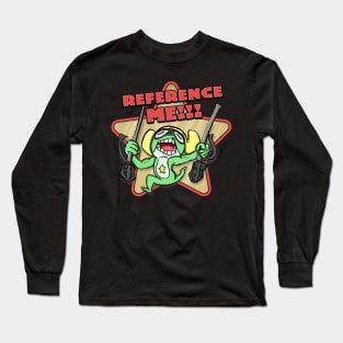 Reference Me!!! Long Sleeve T-Shirt